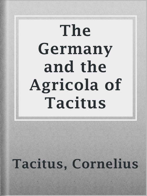 Title details for The Germany and the Agricola of Tacitus by Cornelius Tacitus - Available